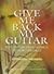 Give Me Back My Guitar - Ancient Wisdom, Modern Morals