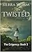 Twisted (The Exigency, #3)