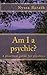 Am I a Psychic?: A practical guide for psychics