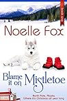 Book cover for Blame it on Mistletoe (North Pole, Alaska #1)