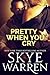 Pretty When You Cry by Skye Warren