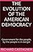The Evolution of the American Democracy: Government for the people, by the people is in danger (Evolution, #4)