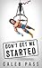 Don't Get Me Started by Caleb Pass