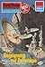 Perry Rhodan 914: Begegnung auf Zaltertepe: Perry Rhodan-Zyklus "Die kosmischen Burgen" (Perry Rhodan-Erstauflage) (German Edition)
