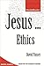 Jesus ... Ethics