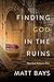 Finding God in the Ruins: How God Redeems Pain