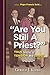 Are You Still A Priest?: True Stories of Tension and Trust