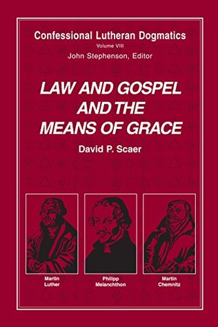Confessional Lutheran Dogmatics: Law and Gospel and the Means of Grace (Kindle Edition)