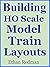 Building HO Scale Model Train Layouts