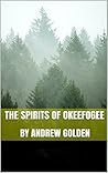 The Spirits of Okeefogee The Spirits of Okeefogee