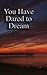 You Have Dared to Dream: Wo...