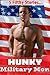 HUNKY MILITARY MEN - 5 Hot, Sexy Stories of Army Studs and Younger, Inexperienced Women... First Time Encounters with BIG You Know Whats... Taboo Short Story Romance Bundle - Mature Steamy Stories
