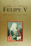 Portada de La vida y la época de Felipe V, de José Antonio Vidal Sales