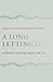 A Long Letting Go: Meditations on Losing Someone You Love