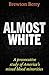 Almost White: A Provocative Study of America's Mixed Blood Minorities