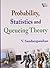 Probability, Statistics and Queing Theory [Dec 01, 2009] Sund... by Sundarapandian