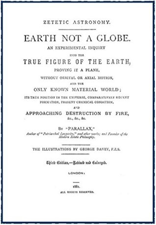 Zetetic Astronomy, Earth Not a Globe (Illustrated Edition)