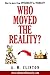 Who Moved The Reality?: How To Move From INVISIBILITY to VISIBILITY
