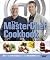 The MasterChef Cookbook: 250 of the Best Recipes from the MasterChef Series