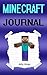 Minecraft Journal: A Secret Minecraft Journal (Minecraft, Minecraft Journal, Minecraft Journals, Minecraft Book, Minecraft Books, Minecraft Diaries, Minecraft Diary, Minecraft Book for Kids)