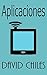 Aplicaciones: Todo lo que usted necesita saber (Informatización nº 1) (Spanish Edition)