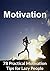 Motivation: 78 Practical Motivation Tips for Lazy People: (Motivation, Happiness, Motivational Tips, How to Get Motivated)