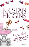 Sans plus attendre by Kristan Higgins
