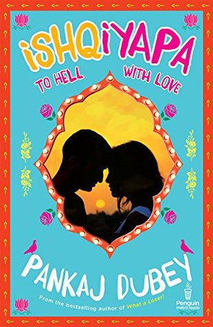 Ishqiyapa: To Hell with Love (Kindle Edition)