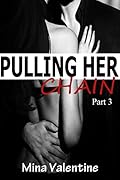 Pulling Her Chain Part 3