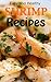 Easy Recipes with shrimps: Food Network Cookbook (shrimp scampi, mantis shrimp, pistol shrimp)
