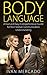 Body Language: A Fast And Easy Comprehensive Guide For Non Verbal Communication Understanding, Social Skills, Rapport Building, Influence, Attraction, ... Read and Talk Body Language, Relationships)