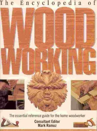 The Encyclopedia of Wood Working: The Essential Reference Guide for the Home Woodworker (Paperback)