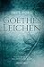 Goethes Leichen (German Edition)