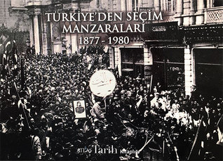 Türkiye'den Seçim Manzaraları 1877-1980