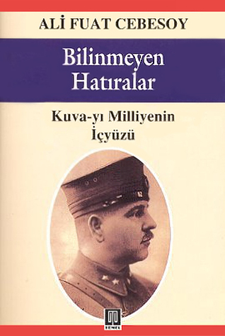 Bilinmeyen Hatıralar - Kuva-yı Milliyenin İçyüzü (Paperback)