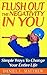 Positive Lifestyle: Flush Out The Negativity In You - Simple Ways To Change Your Entire Life (Depression, Negative, Bad Habits, Self-Pity, Anxiety, Meditation, ... Happy, Happiness, Positive, Inspiration)