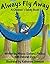 Always Fly Away: A Children's Safety Book