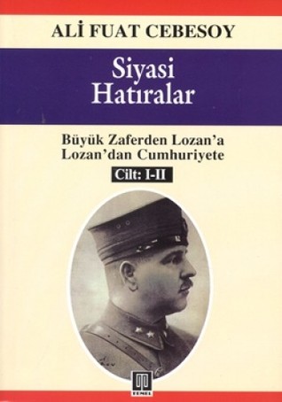 Siyasi Hatıralar: Büyük Zaferden Lozan'a Lozan'dan Cumhuriyete Cilt: I-II (Paperback)
