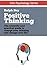 Positive Thinking: The scientific and practical guide to change your thinking and change your life: Discover the Power of Positive Thinking and Remove ... for Good (Life Psychology Series Book 4)