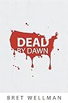 Dead by Dawn by Bret Wellman Dead by Dawn by Bret Wellman