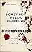 Something Needs Bleeding: The Final Novel by Thomas Singer