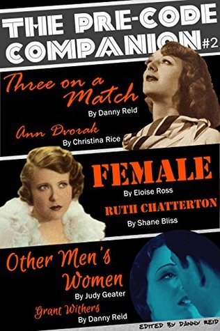 The Pre-Code Companion, Issue #2: Three on a Match, Female, & Other Men's Women (Kindle Edition)