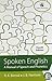 Spoken English: A Manual of...