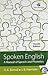 Spoken English: A Manual of Speech and Phonetics