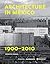 Architecture in Mexico 1900-2010: The Construction of Modernity: Works, Design, Art, and Thought
