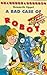 A Bad Case of Robots (Young...