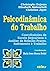 Psicodinâmica do Trabalho :...