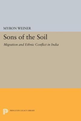 Sons of the Soil: Migration and Ethnic Conflict in India (Kindle Edition)