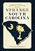 Strange South Carolina by Sherman Carmichael