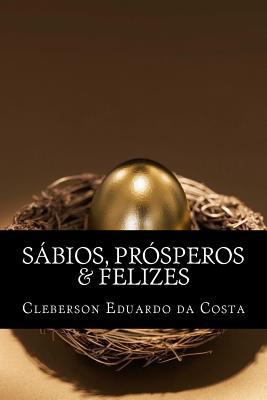 sabios, prosperos & felizes (Portuguese Edition)